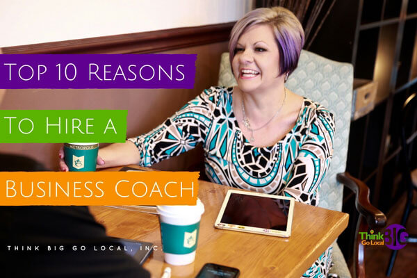 Top 10 Reasons Every Small Business Owner Should Hire a Business Coach