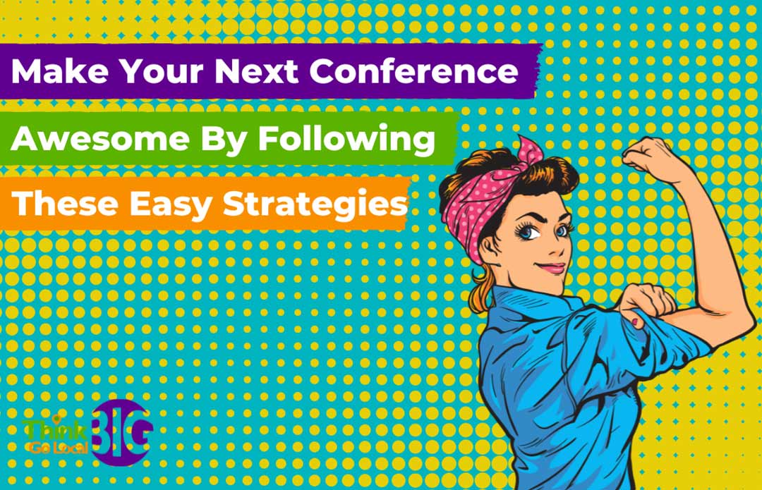 Make Your Next Conference Awesome by Following these Easy Strategies