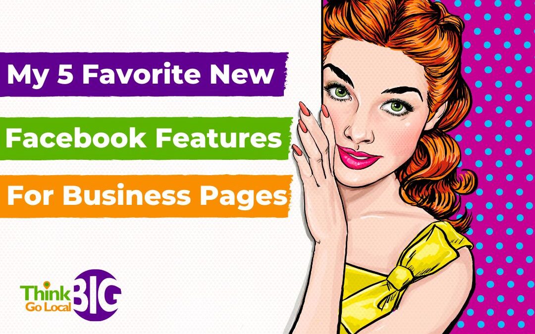 My 5 Favorite New Facebook Features for Business