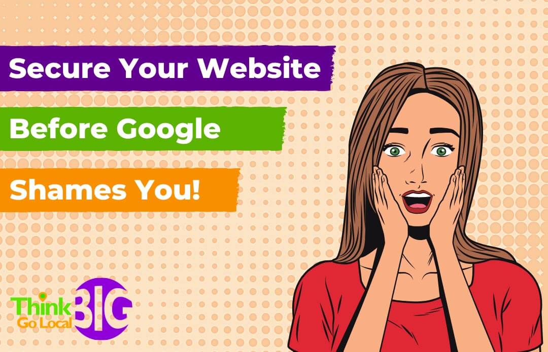 Secure your website now before Google shames you